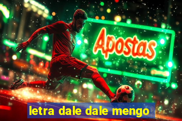 letra dale dale mengo